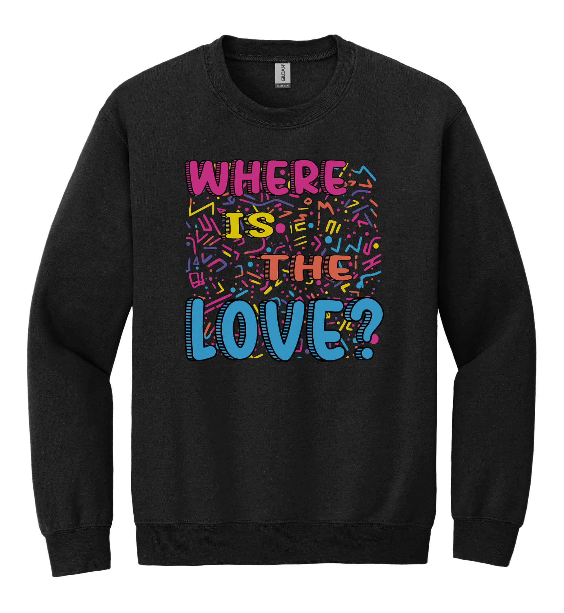 Where is the Love? Crewneck in Black with colorful typography and abstract patterns, designed to inspire unity and positivity.