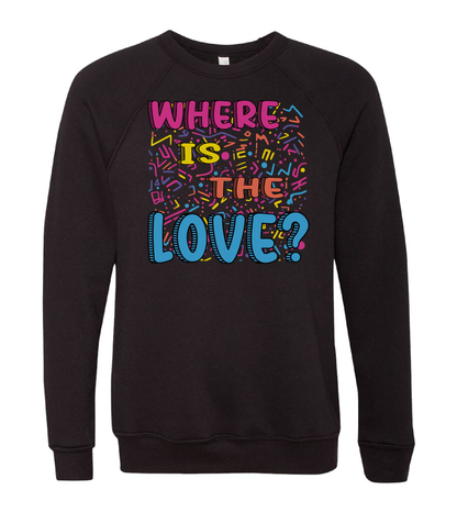 Where is the Love? Crewneck