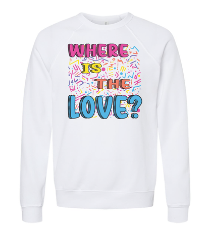 Where is the Love? Crewneck