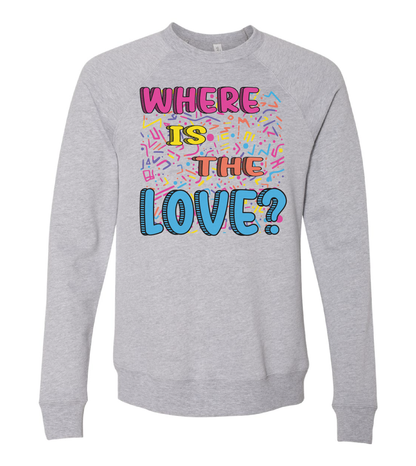 Where is the Love? Crewneck