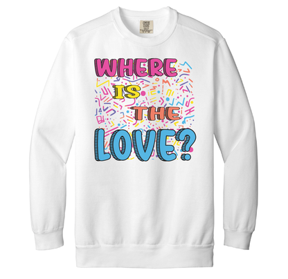 Where is the Love? Crewneck